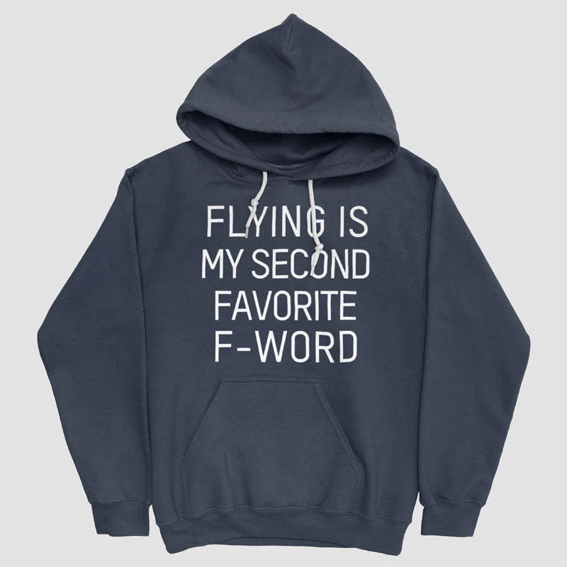 Flying Is My Second Favorite F-Word - Pullover Hoody