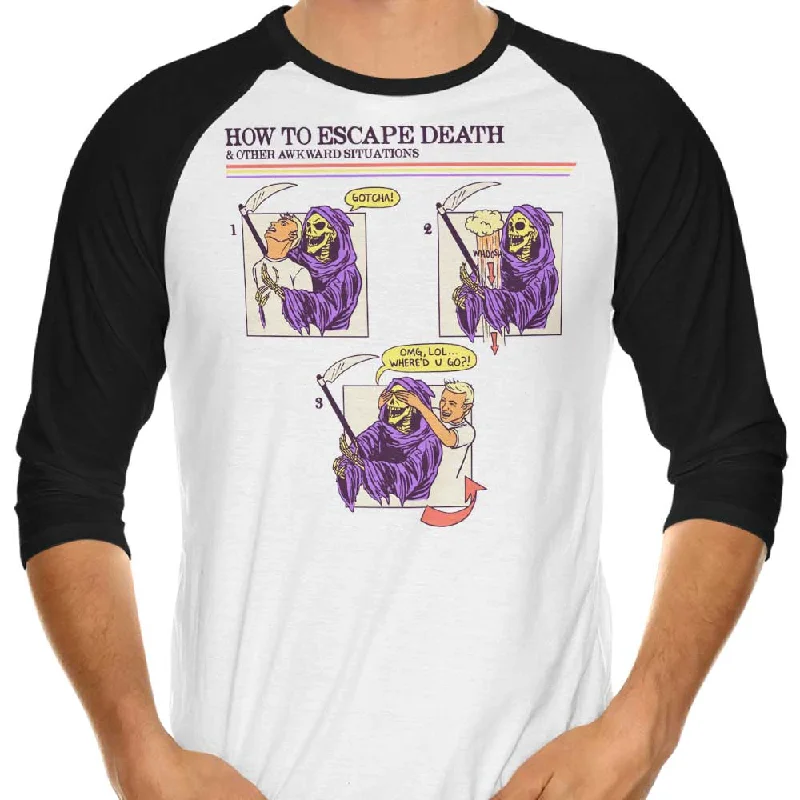 How to Escape Death - 3/4 Sleeve Raglan T-Shirt