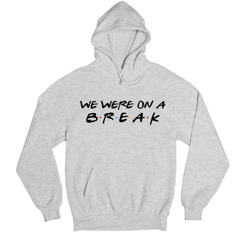 Hoodie - We Were On A Break