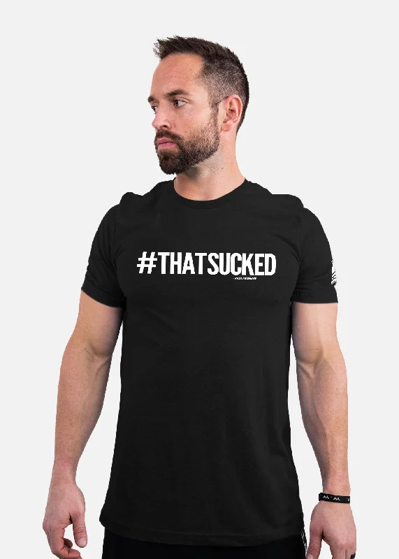 #THATSUCKED T-Shirt