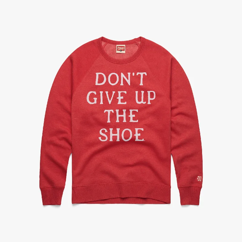 Don't Give Up The Shoe Crewneck