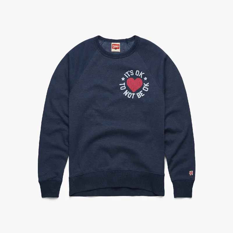 It's Ok To Not Be Ok Crewneck