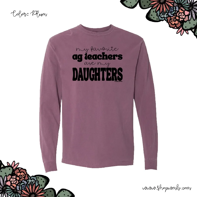 My Favorite Ag Teacher Are My Daughters LONG SLEEVE T-Shirt (S-3XL) - Multiple Colors!